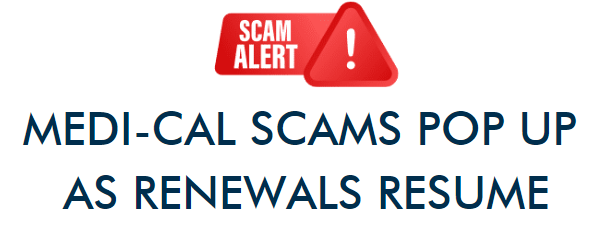 Medi-Cal Scams pop up as renewals resume image 